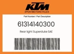 Ktm Genuine Rear Light Superduke Sae - 61314140300. Fixed Price $259.17.